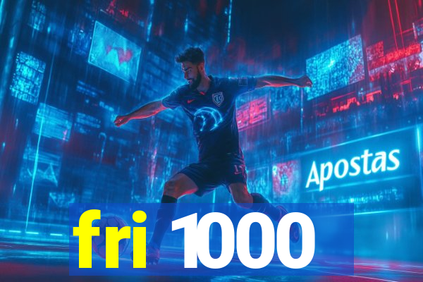 fri 1000